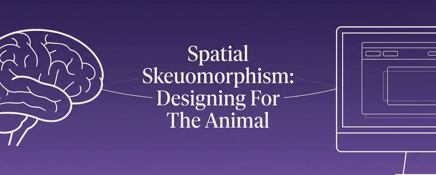 Spatial Skeuomorphism: Designing For The Animal
